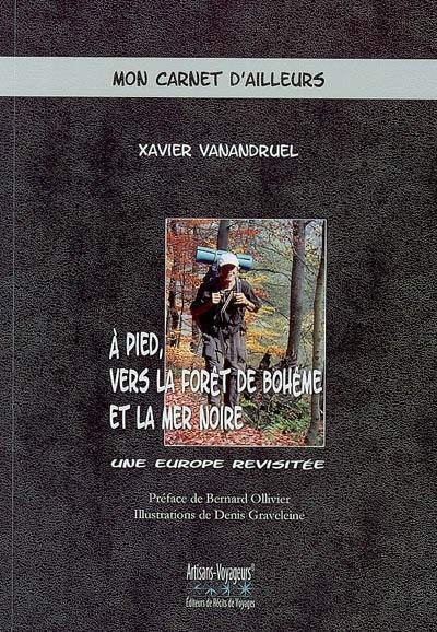 A pied vers la forêt de Bohême et la mer Noire : une Europe revisitée