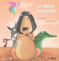 La jungle en haleine