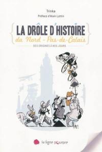 La drôle d'histoire du Nord-Pas-de-Calais : des origines à nos jours