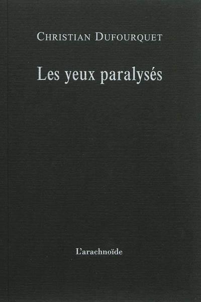 Les yeux paralysés. Journal 1983. Poème de l'entre-deux