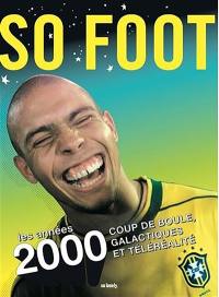 So foot : les années 2000 : coup de boule, galactiques et téléréalité