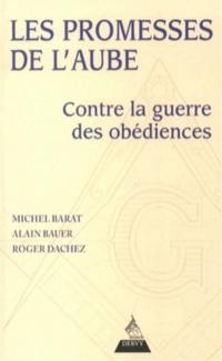 Les promesses de l'aube : contre la guerre des obédiences