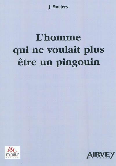 L'homme qui ne voulait plus être un pingouin