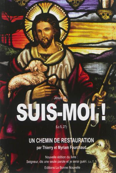 Jésus dit : suis-moi ! : un chemin de restauration intérieure