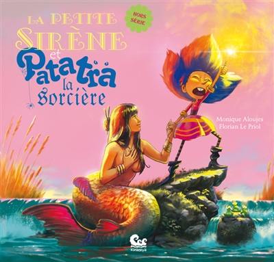 La petite sirène et Patatra la sorcière