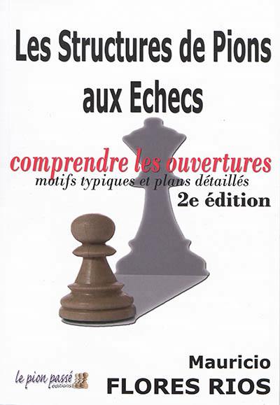 Les structures de pions aux échecs : comprendre les ouvertures : motifs typiques et plans détaillés