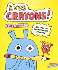 A vos crayons ! : jeux créatifs pour dessiner et écrire