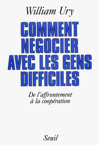 Comment négocier avec les gens difficiles : de l'affrontement à la coopération