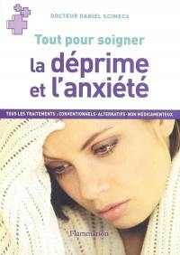 La déprime et l'anxiété : tous les traitements : conventionnels, alternatifs, non médicamenteux