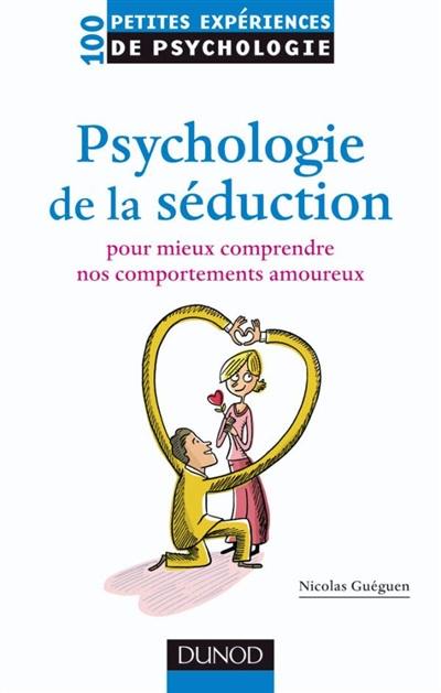 Psychologie de la séduction : pour mieux comprendre nos comportements amoureux