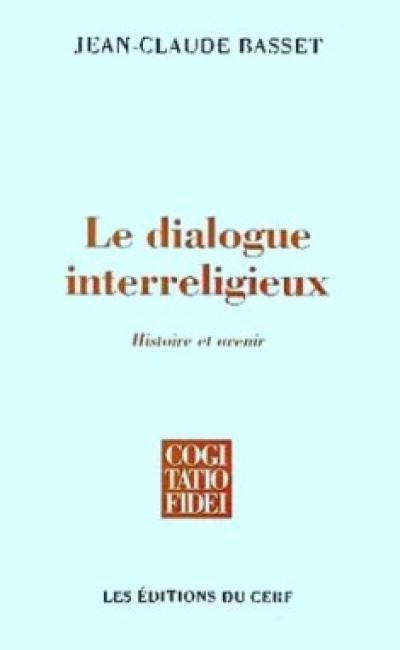 Le dialogue interreligieux : chance ou déchéance de la foi