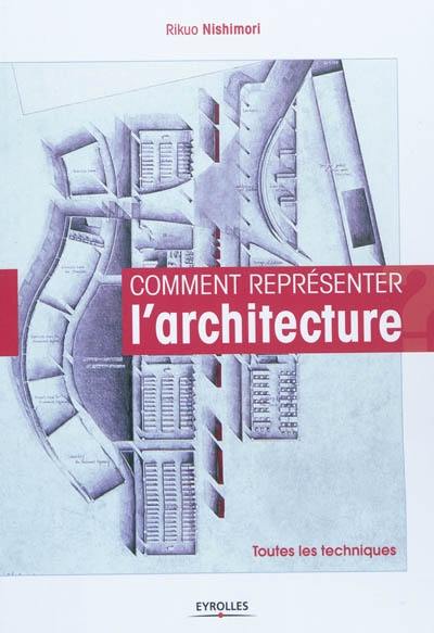 Comment représenter l'architecture : toutes les techniques