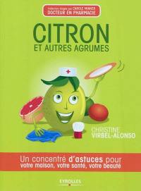 Citron et autres agrumes : un concentré d'astuces pour votre maison, votre santé, votre beauté