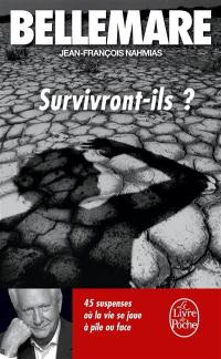 Survivront-ils ? : 45 suspenses où la vie joue à pile ou face