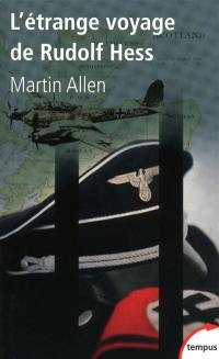 L'étrange voyage de Rudolf Hess : mai 1941, le secret le mieux gardé des services de renseignements britanniques