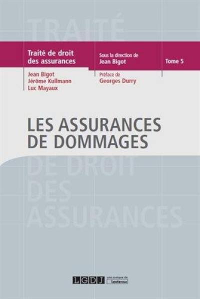 Traité de droit des assurances. Vol. 5. Les assurances de dommages