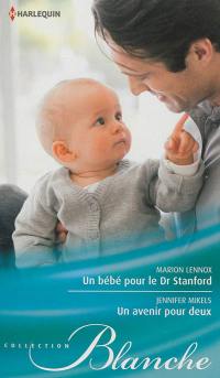 Un bébé pour le Dr Stanford. Un avenir pour deux