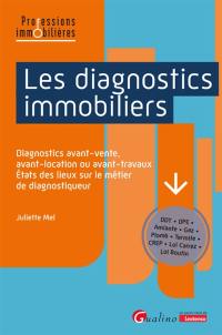 Les diagnostics immobiliers : diagnostics avant-vente, avant-location ou avant-travaux, états des lieux sur le métier de diagnostiqueur