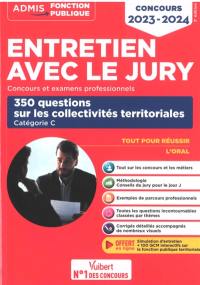 Entretien avec le jury : concours et examens professionnels : 350 questions sur les collectivités territoriales, catégorie C, concours 2023-2024