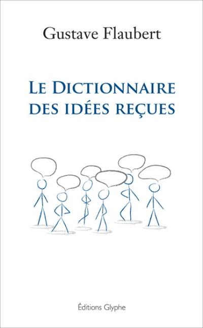 Le dictionnaire des idées reçues