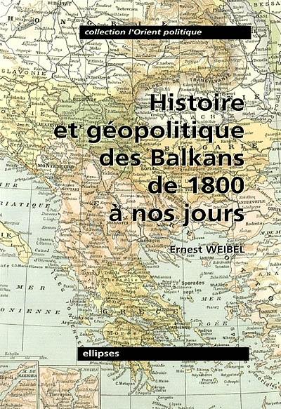 Histoire et géopolitique des Balkans de 1800 à nos jours