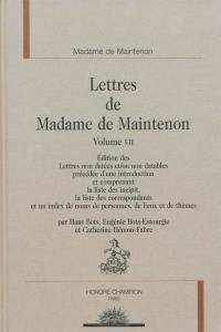 Lettres de Madame de Maintenon. Vol. 7. Edition des lettres non datées et-ou non datables précédée d'une introduction et comprenant la liste des incipit, la liste des correspondants et un index des noms de personnes, de lieux et de thèmes