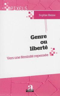 Genre ou liberté : vers une féminité repensée