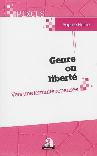 Genre ou liberté : vers une féminité repensée