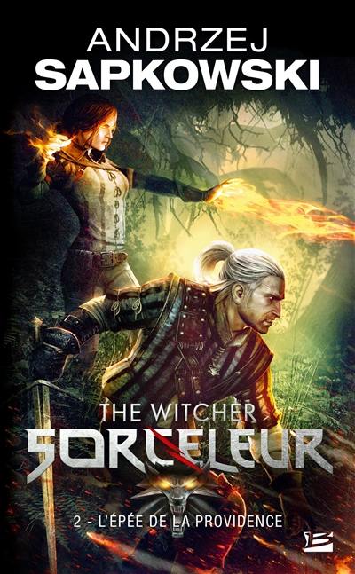 Sorceleur. Vol. 2. L'épée de la providence. The witcher. Vol. 2. L'épée de la providence