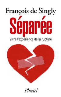 Séparée : vivre l'expérience de la rupture