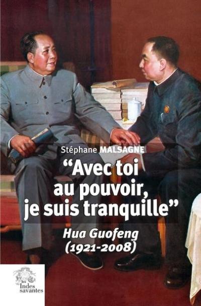 Avec toi au pouvoir, je suis tranquille : Hua Guofeng (1921-2008)