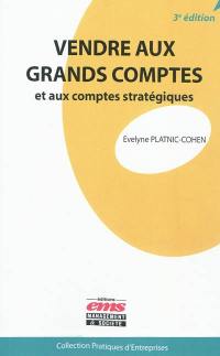 Vendre aux grands comptes et aux comptes stratégiques