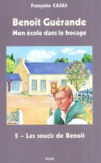 Benoît Guérande : mon école dans le bocage. Vol. 5. Les soucis de Benoît