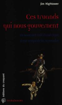 Ces truands qui nous gouvernent : ils nous ont volé l'Amérique, il est temps de la reprendre