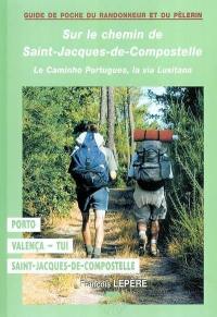 Sur le chemin de Saint-Jacques-de-Compostelle, depuis Porto : Porto, Barcels, Ponte de Lima, Valença, Tui, Pontevedra, Padron, Santiago : itinéraire à suivre, commerces, hébergements, histoire, astuces...