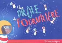 Une drôle de fourmilière