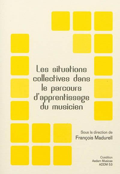 Les situations collectives dans le parcours d'apprentissage du musicien