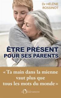 Etre présent pour ses parents