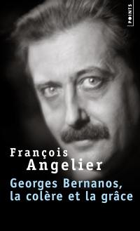 Georges Bernanos : la colère et la grâce