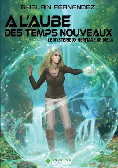 A l'aube des temps nouveaux. Vol. 1. Le mystérieux héritage de Diéla