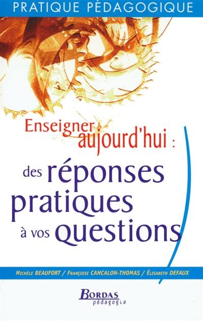 Enseigner aujourd'hui : des réponses pratiques à vos questions