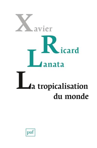 La tropicalisation du monde : topologie d'un retournement planétaire