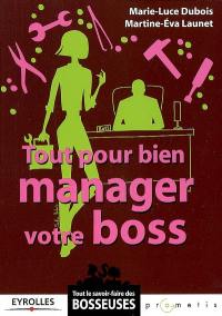 Tout pour bien manager votre boss