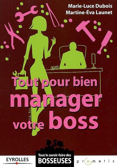 Tout pour bien manager votre boss