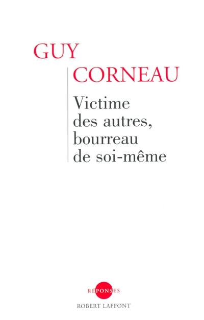 Victime des autres, bourreau de soi-même