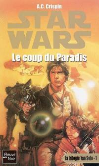 La trilogie Yan Solo. Vol. 1. Le coup du paradis