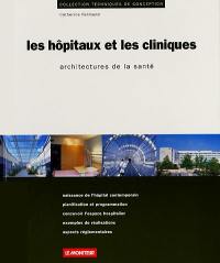 Les hôpitaux et les cliniques : architectures de la santé