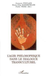 L'agir philosophique dans le dialogue transculturel