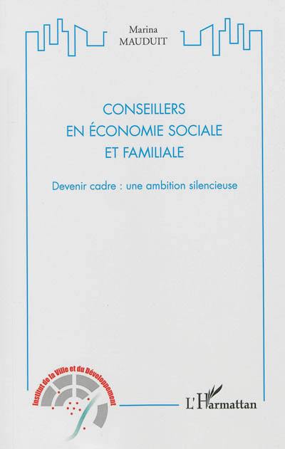 Conseillers en économie sociale et familiale : devenir cadre : une ambition silencieuse