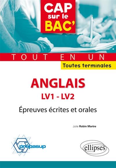 Anglais LV1 et LV2 toutes terminales : épreuves écrites et orales : tout en un